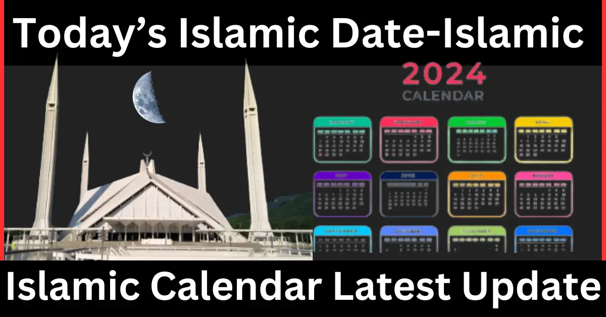 Today’s Islamic Date-Islamic Calendar Latest Update 2024