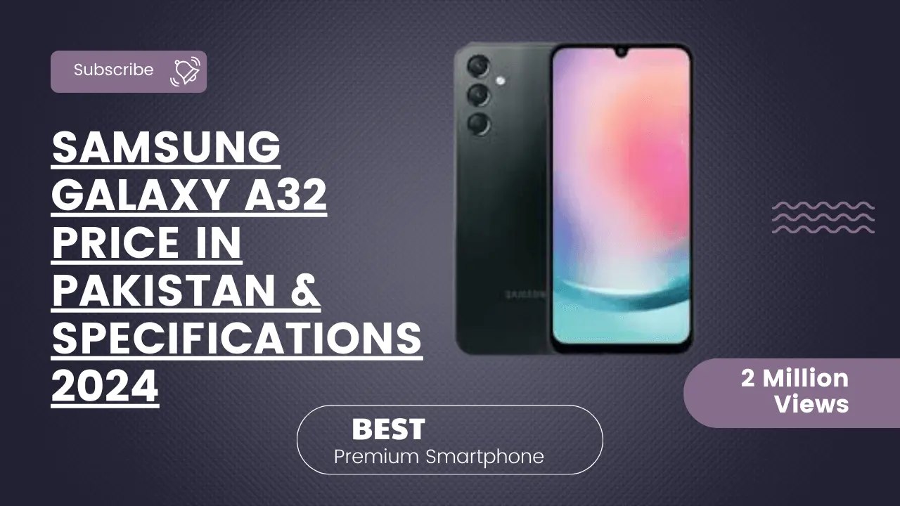 Samsung Galaxy A32 Price in Pakistan & Specifications 2024